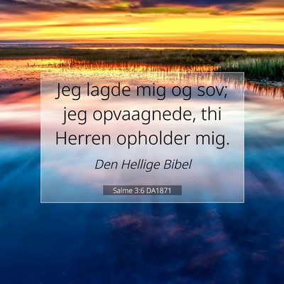 Picture 07 - Salme 3:6 DA1871 - Jeg lagde mig og sov; jeg opvaagnede, thi Herren - Bible Verse Picture