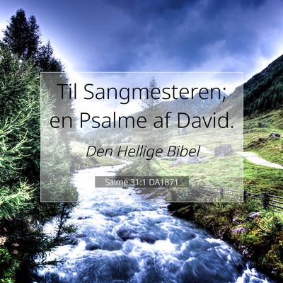 Picture 07 - Salme 31:1 DA1871 - Til Sangmesteren; en Psalme af - Bible Verse Picture