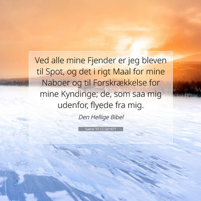 Picture 07 - Salme 31:12 DA1871 - Ved alle mine Fjender er jeg bleven til Spot, og - Bible Verse Picture