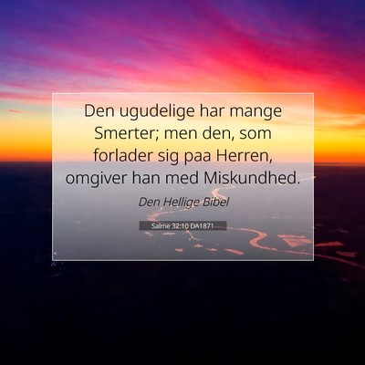 Picture 07 - Salme 32:10 DA1871 - Den ugudelige har mange Smerter; men den, som - Bible Verse Picture