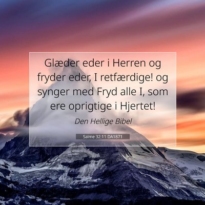 Picture 07 - Salme 32:11 DA1871 - Glæder eder i Herren og fryder eder, I - Bible Verse Picture
