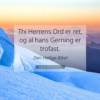 Picture 07 - Salme 33:4 DA1871 - Thi Herrens Ord er ret, og al hans Gerning er - Bible Verse Picture