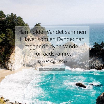 Picture 07 - Salme 33:7 DA1871 - Han holder Vandet sammen i Havet som en Dynge; - Bible Verse Picture