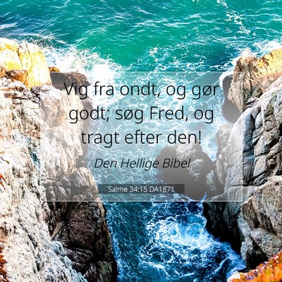 Picture 07 - Salme 34:15 DA1871 - Vig fra ondt, og gør godt; søg Fred, og tragt - Bible Verse Picture