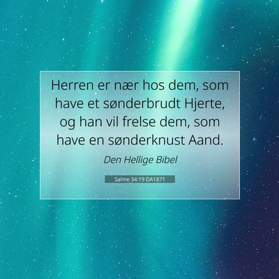 Picture 07 - Salme 34:19 DA1871 - Herren er nær hos dem, som have et sønderbrudt - Bible Verse Picture