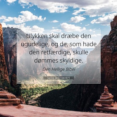 Picture 07 - Salme 34:22 DA1871 - Ulykken skal dræbe den ugudelige, og de, som - Bible Verse Picture