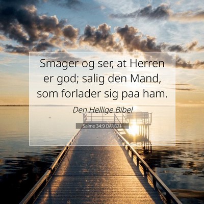 Picture 07 - Salme 34:9 DA1871 - Smager og ser, at Herren er god; salig den Mand, - Bible Verse Picture