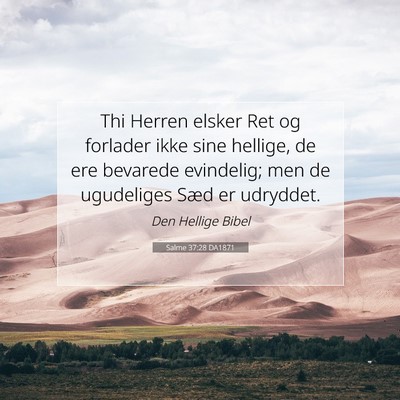 Picture 07 - Salme 37:28 DA1871 - Thi Herren elsker Ret og forlader ikke sine - Bible Verse Picture