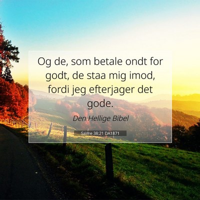Picture 07 - Salme 38:21 DA1871 - Og de, som betale ondt for godt, de staa mig - Bible Verse Picture