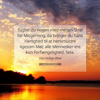 Picture 07 - Salme 39:12 DA1871 - Tugter du nogen med megen Straf for Misgerning, - Bible Verse Picture