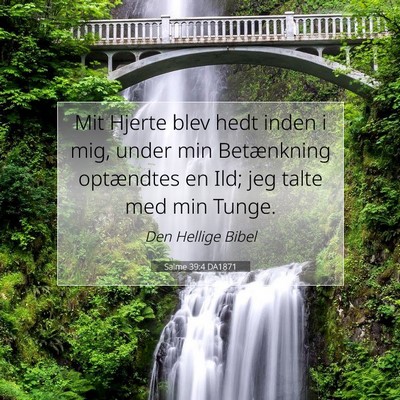 Picture 07 - Salme 39:4 DA1871 - Mit Hjerte blev hedt inden i mig, under min - Bible Verse Picture