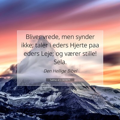Picture 07 - Salme 4:5 DA1871 - Bliver vrede, men synder ikke; taler i eders - Bible Verse Picture