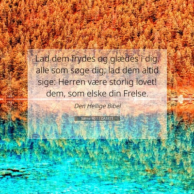 Picture 07 - Salme 40:17 DA1871 - Lad dem frydes og glædes i dig, alle som søge - Bible Verse Picture
