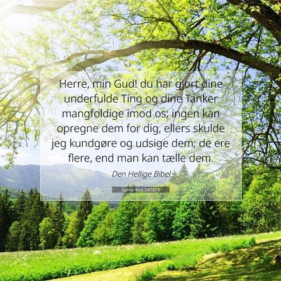 Picture 07 - Salme 40:6 DA1871 - Herre, min Gud! du har gjort dine underfulde Ting - Bible Verse Picture