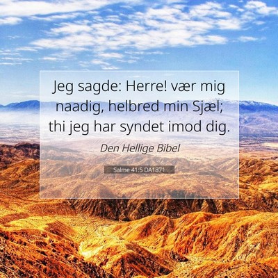 Picture 07 - Salme 41:5 DA1871 - Jeg sagde: Herre! vær mig naadig, helbred min - Bible Verse Picture