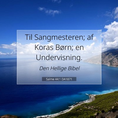 Picture 07 - Salme 44:1 DA1871 - Til Sangmesteren; af Koras Børn; en - Bible Verse Picture