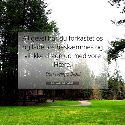 Picture 07 - Salme 44:10 DA1871 - Alligevel har du forkastet os og ladet os - Bible Verse Picture