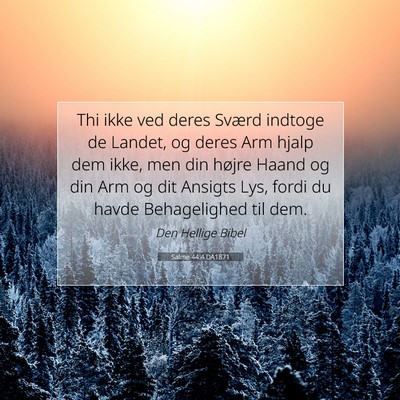 Picture 07 - Salme 44:4 DA1871 - Thi ikke ved deres Sværd indtoge de Landet, og - Bible Verse Picture