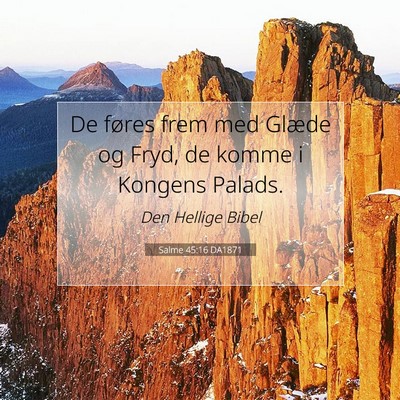 Picture 07 - Salme 45:16 DA1871 - De føres frem med Glæde og Fryd, de komme i - Bible Verse Picture