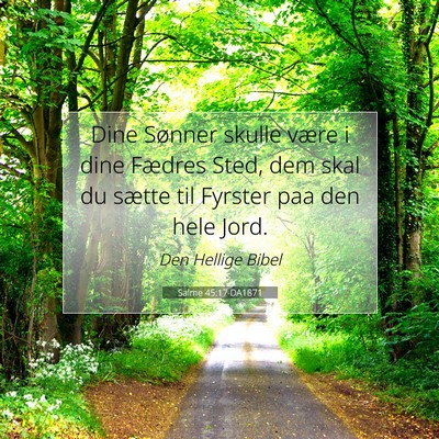 Picture 07 - Salme 45:17 DA1871 - Dine Sønner skulle være i dine Fædres Sted, - Bible Verse Picture