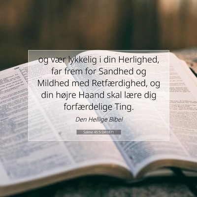 Picture 07 - Salme 45:5 DA1871 - og vær lykkelig i din Herlighed, far frem for - Bible Verse Picture