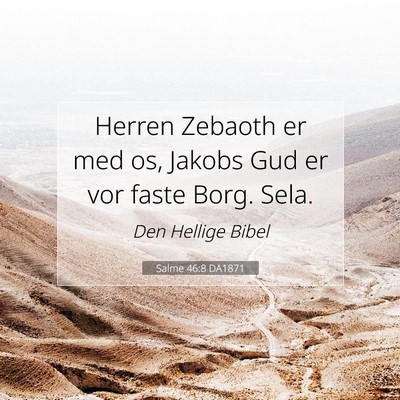 Picture 07 - Salme 46:8 DA1871 - Herren Zebaoth er med os, Jakobs Gud er vor faste - Bible Verse Picture