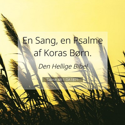 Picture 07 - Salme 48:1 DA1871 - En Sang, en Psalme af Koras - Bible Verse Picture