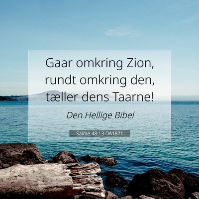 Picture 07 - Salme 48:13 DA1871 - Gaar omkring Zion, rundt omkring den, tæller - Bible Verse Picture