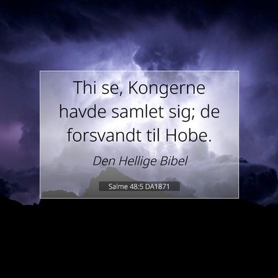 Picture 07 - Salme 48:5 DA1871 - Thi se, Kongerne havde samlet sig; de forsvandt - Bible Verse Picture