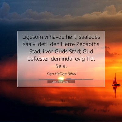 Picture 07 - Salme 48:9 DA1871 - Ligesom vi havde hørt, saaledes saa vi det i den - Bible Verse Picture