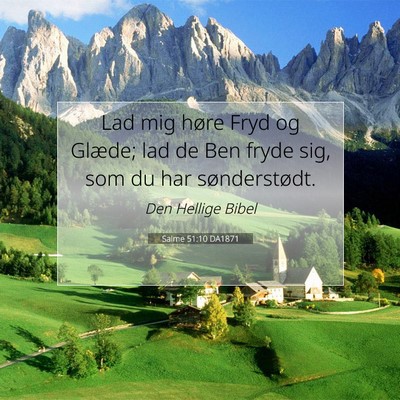 Picture 07 - Salme 51:10 DA1871 - Lad mig høre Fryd og Glæde; lad de Ben fryde - Bible Verse Picture