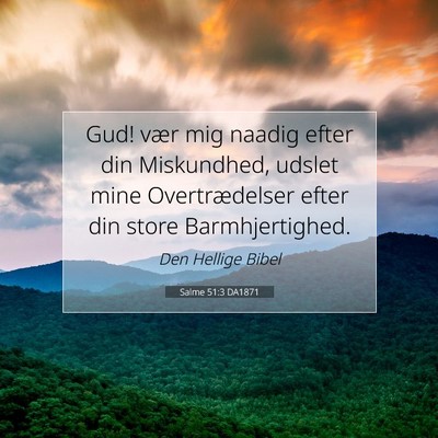 Picture 07 - Salme 51:3 DA1871 - Gud! vær mig naadig efter din Miskundhed, udslet - Bible Verse Picture