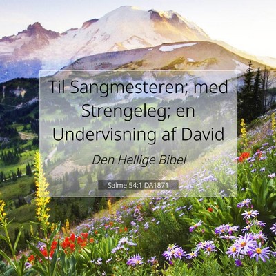 Picture 07 - Salme 54:1 DA1871 - Til Sangmesteren; med Strengeleg; en Undervisning - Bible Verse Picture