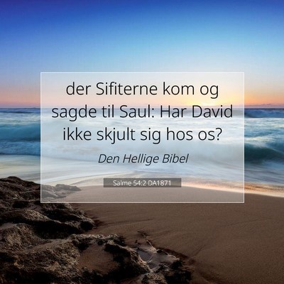 Picture 07 - Salme 54:2 DA1871 - der Sifiterne kom og sagde til Saul: Har David - Bible Verse Picture