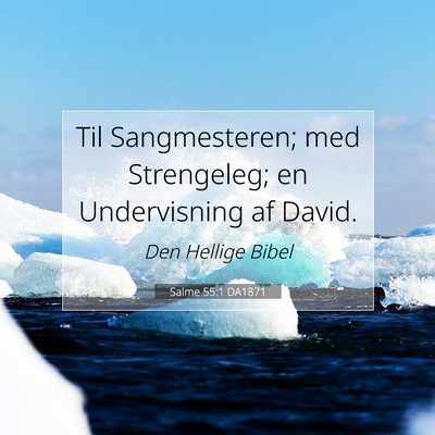 Picture 07 - Salme 55:1 DA1871 - Til Sangmesteren; med Strengeleg; en Undervisning - Bible Verse Picture