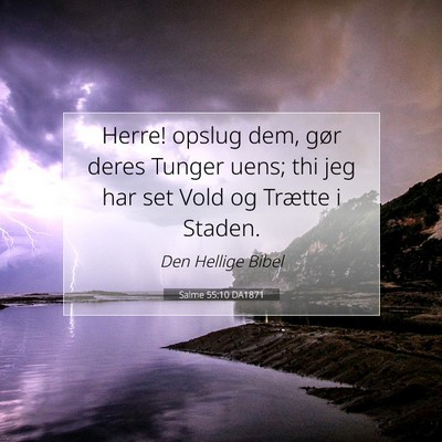 Picture 07 - Salme 55:10 DA1871 - Herre! opslug dem, gør deres Tunger uens; thi - Bible Verse Picture