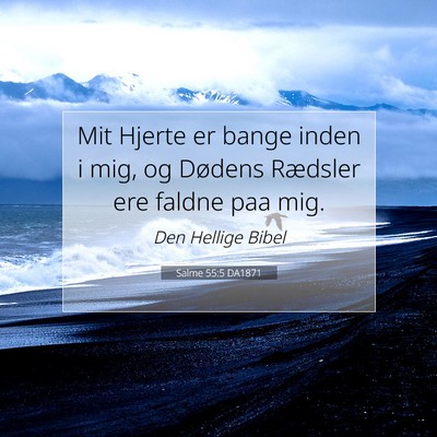 Picture 07 - Salme 55:5 DA1871 - Mit Hjerte er bange inden i mig, og Dødens - Bible Verse Picture