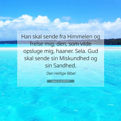Picture 07 - Salme 57:4 DA1871 - Han skal sende fra Himmelen og frelse mig; den, - Bible Verse Picture