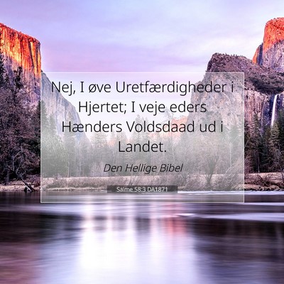 Picture 07 - Salme 58:3 DA1871 - Nej, I øve Uretfærdigheder i Hjertet; I veje - Bible Verse Picture
