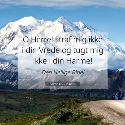 Picture 07 - Salme 6:2 DA1871 - O Herre! straf mig ikke i din Vrede og tugt mig - Bible Verse Picture
