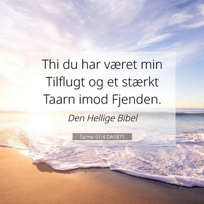 Picture 07 - Salme 61:4 DA1871 - Thi du har været min Tilflugt og et stærkt - Bible Verse Picture