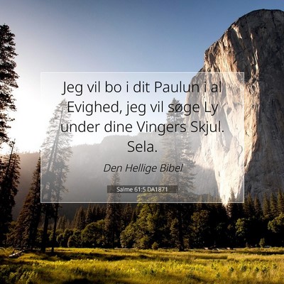 Picture 07 - Salme 61:5 DA1871 - Jeg vil bo i dit Paulun i al Evighed, jeg vil - Bible Verse Picture