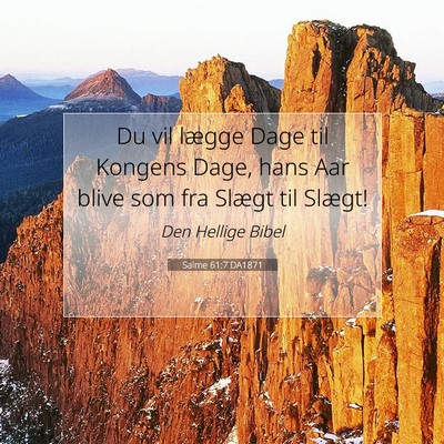 Picture 07 - Salme 61:7 DA1871 - Du vil lægge Dage til Kongens Dage, hans Aar - Bible Verse Picture