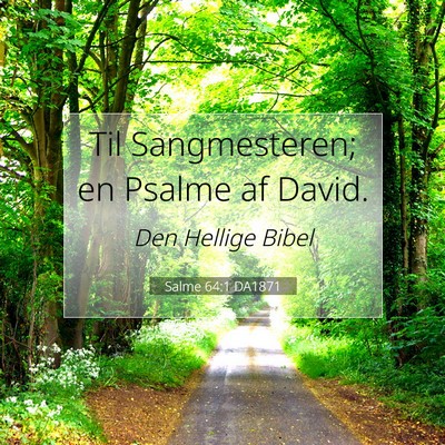 Picture 07 - Salme 64:1 DA1871 - Til Sangmesteren; en Psalme af - Bible Verse Picture