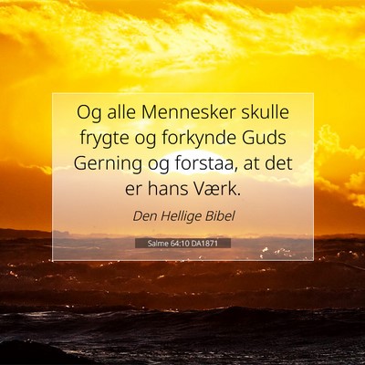 Picture 07 - Salme 64:10 DA1871 - Og alle Mennesker skulle frygte og forkynde Guds - Bible Verse Picture