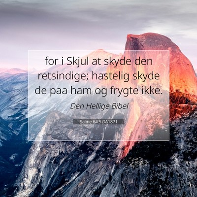 Picture 07 - Salme 64:5 DA1871 - for i Skjul at skyde den retsindige; hastelig - Bible Verse Picture