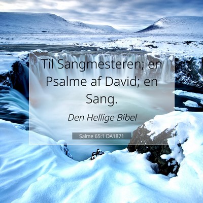 Picture 07 - Salme 65:1 DA1871 - Til Sangmesteren; en Psalme af David; en - Bible Verse Picture