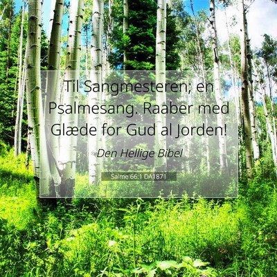 Picture 07 - Salme 66:1 DA1871 - Til Sangmesteren; en Psalmesang. Raaber med - Bible Verse Picture
