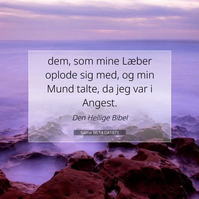 Picture 07 - Salme 66:14 DA1871 - dem, som mine Læber oplode sig med, og min Mund - Bible Verse Picture