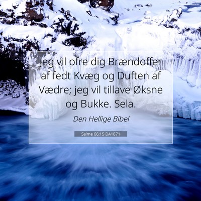 Picture 07 - Salme 66:15 DA1871 - Jeg vil ofre dig Brændoffer af fedt Kvæg og - Bible Verse Picture